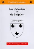 Famille d'Ardennes : Essai généalogique les De LEIGNIER,Alain Chapellier