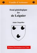 Famille d'Ardennes : Essai gnalogique les De LEIGNIER,Alain Chapellier