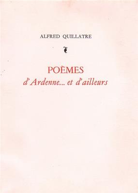 Poèmes d'Ardenne ... et d'ailleurs ,Alfred Quillatre