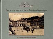 Sedan, Berceau et tombeau de la Troisième République en cartes postales anciennes