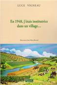 En 1948, j'étais institutrice dans un village..., Luce Vigneau