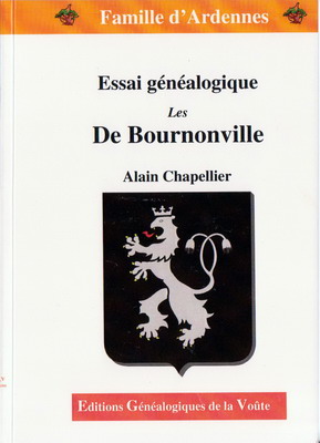 Famille d'Ardennes : Essai généalogique Les De BOURNONVILLE/Alain Chapellier