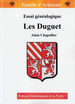 Famille d'Ardennes : Essai généalogique Les DUGUET/Alain Chapellier
