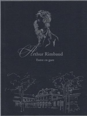 Arthur Rimbaud entre en gare