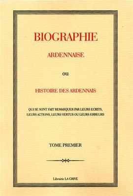 Biographie Ardennaise ou Histoire des Ardennais, Abbé Boulliot