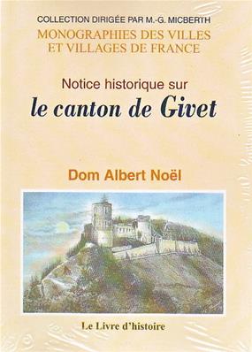 Notice historique sur le canton de Givet / Dom Albert Noel