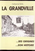 La Grandville ...ses origines ... son histoire,Catherine Renel
