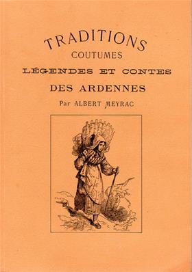 Traditions légendes et contes des Ardennes Albert Meyrac