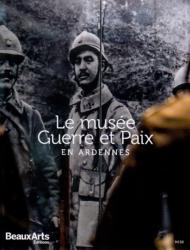 Le musée Guerre et Paix en Ardennes