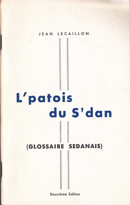 L'Patois du S'dan (glossaire sedanais) / Jean Lecaillon