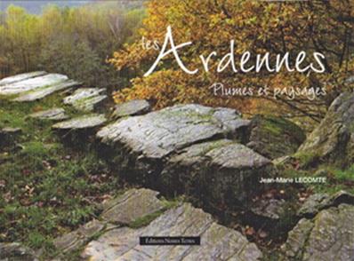 Les Ardennes Plumes et paysages, Jean Marie Lecomte