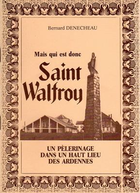 Mais qui est donc Saint Walfroy, Bernard Denecheau