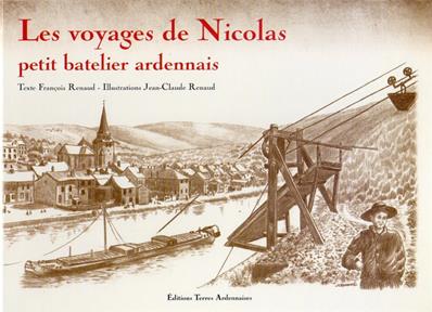 Les voyages de Nicolas , petit batelier ardennais, François Renaud