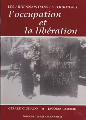 Les Ardennais dans la tourmente : l'occupation et la libération