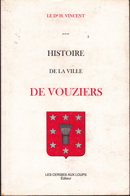 Histoire de la ville de Vouziers / Dr H. Vincent