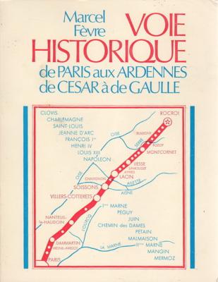 Voie historique de Paris aux Ardennes de César à De Gaulle, Marcel Fèvre