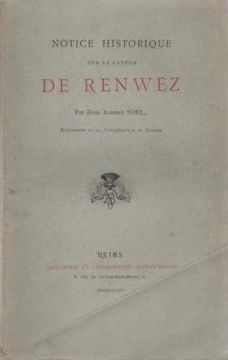 Notice historique sur le canton de Renwez, Dom Albert Noël