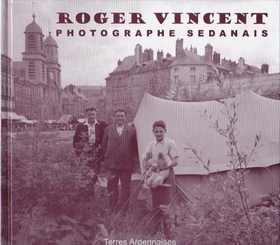 Roger Vincent,  photographe sedanais