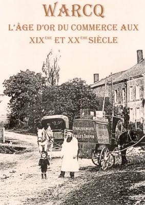 Warcq : L'âge d'or du commerce aux XIXe et XXe siècle