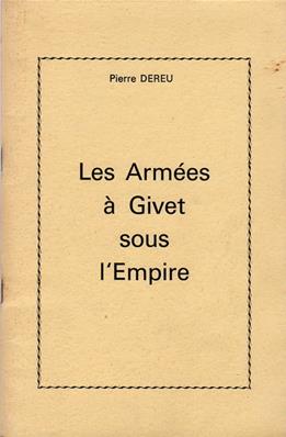 Les armées à Givet sous l'Empire, Pierre Dereu