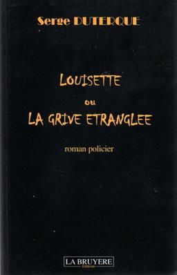 Louisette ou la grive étranglée, Serge Duterque