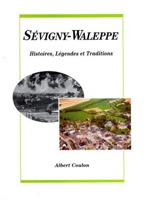 Sévigny-Waleppe, Histoires, légendes et traditions, Albert Coulon