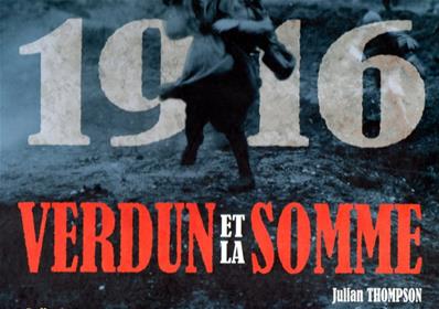 Verdun et la Somme 1916,Julian Thompson