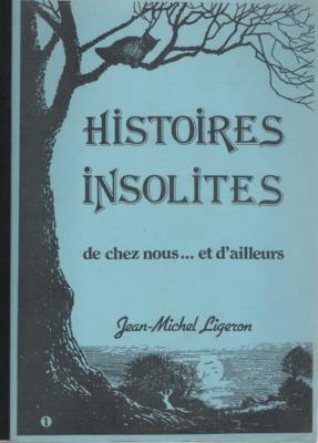 Histoires insolites de chez nous ... et d'ailleurs , Jean Michel Ligeron