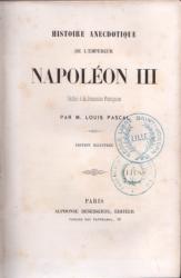 Histoire anecdotique de l'Empereur Napoléon III, Louis Pascal