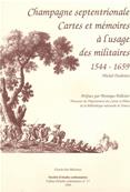Champagne septentrionale Cartes et mémoires à l'usage des militaires 1544-1659, Michel Desbrières