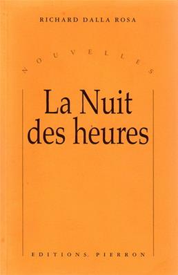 La nuit des heures,Richard Dalla Rosa