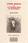 André Dhôtel ou la féerie dans le quotidien, Roger Faivre