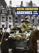 Notre libération Ardennes Aisne Marne,Hervé Chabaud