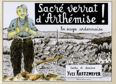 Sacré Verrat d'Arthémise, la saga ardennaise, Yves Kretzmeyer