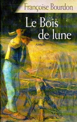 Le bois de lune,Françoise Bourdon