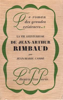 La vie aventureuse de Jean Arthur Rimbaud, Jean Marie Carré