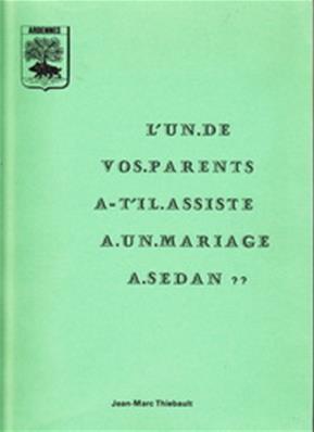 L'un de vos parents a t'il assisté à un mariage à Sedan ?