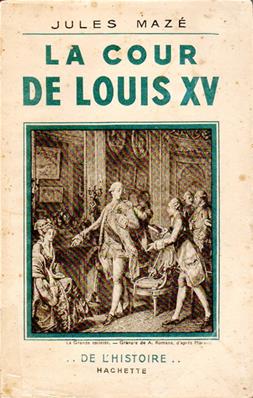 La cour de Louis XV, Jules Mazé