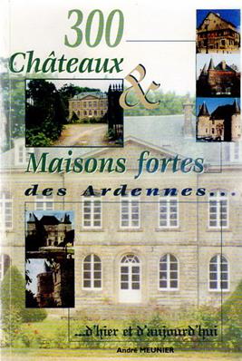 300 châteaux et maisons fortes des Ardennes, André Meunier