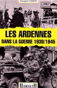 Les Ardennes dans la guerre 1939/1945 / Jacques Vadon