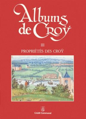 Albums de Croÿ Tome 3, Propriétés des CROY