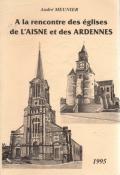 A la rencontre des églises de l'Aisne et des Ardennes, André Meunier