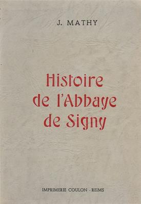 Histoire de l'Abbaye de Signy,J. Mathy 