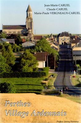 Perthes village ardennais, (Jean Marie et Claude Caruel, Marie Paule Vergneaux)