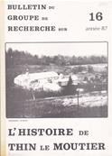 Bulletin du groupe de recherche sur l'histoire de Thin le Moutier N 16