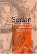 Sedan, enjeu international et confessionnel 1520-1685, Aurélien Behr