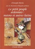 Le petit peuple ardennais : nutons et autres lutins, Christophe Mechin