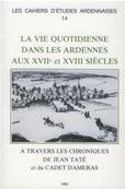 La vie quotidienne dans les Ardennes aux XVII° et XVIII° siècles