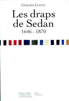 Les draps de Sedan 1646.1870, Gérard Gayot