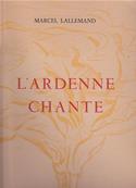 L'Ardenne chante , Marcel Lallemand